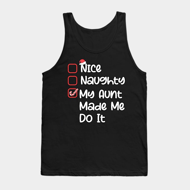 Nice Naughty Aunt Made Me Do It Christmas List Santa Claus Tank Top by Mash92